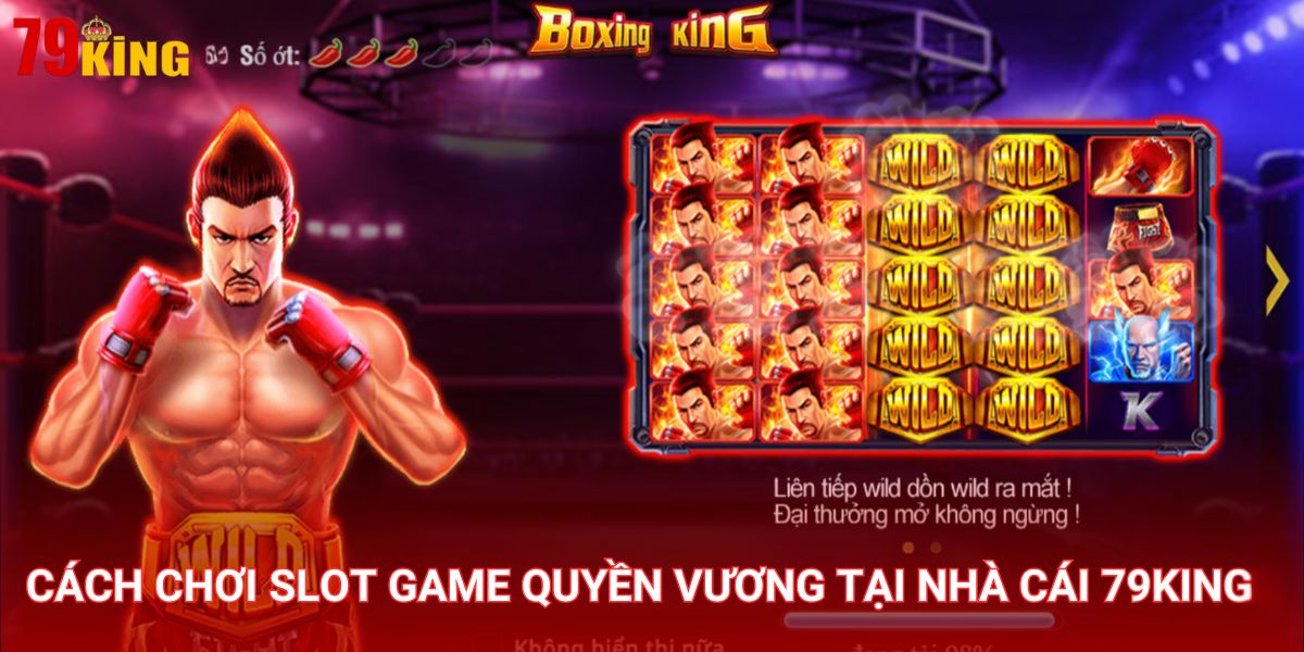 Quyền vương 79King có luật chơi đơn giản dành cho tân thủ